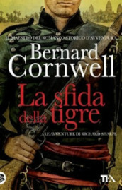 La sfida della tigre. Le avventure di Richard Sharpe. 2.