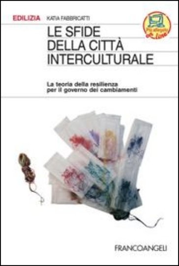 Le sfide della città interculturale. La teoria della resilienza per il governo dei cambiamenti - Katia Fabbricatti