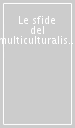 Le sfide del multiculturalismo. Tra teorie e prassi