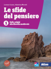 Le sfide del pensiero. Per le Scuole superiori. Con e-book. Con espansione online. Vol. 1: Dalle origini alla filosofia medioevale