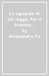 Lo sguardo di chi legge. Per il biennio delle Scuole superiori. Con e-book. Con espansione online. Vol. B: Poesia e teatro