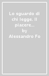 Lo sguardo di chi legge. Il piacere di scrivere. Per il biennio delle Scuole superiori. Con e-book. Con espansione online