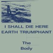 I shall die here / earth triumphant (ind