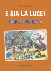 E sia la luce! Bibbia a vignette