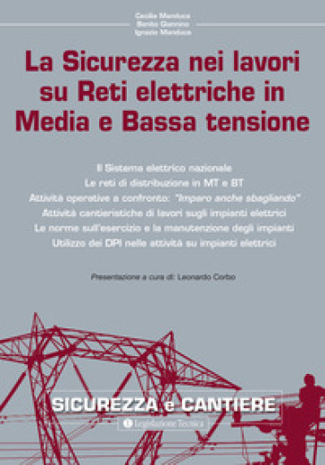 La sicurezza nei lavori su reti elettriche in media e bassa tensione - Cecilia Manduca - Benito Giannino - Ignazio Manduca