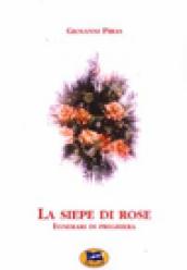 La siepe di rose. Itinerari di preghiera