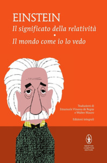 Il significato della relatività-Il mondo come io lo vedo. Ediz. integrale - Albert Einstein