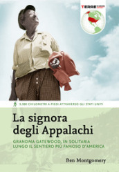 La signora degli Appalachi. Grandma Gatewood, in solitaria lungo il sentiero più famoso d America