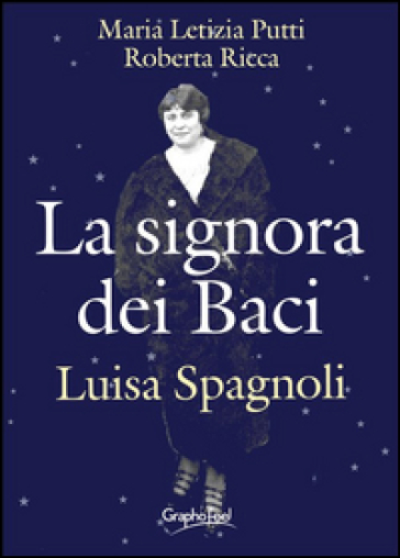 La signora dei baci. Luisa Spagnoli - M. Letizia Putti - Roberta Ricca