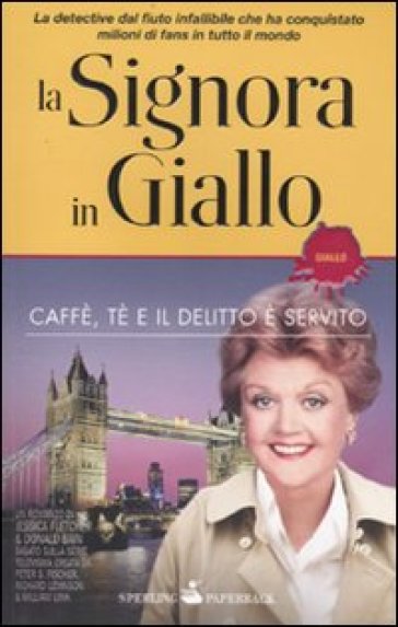 La signora in giallo. Caffè, tè e il delitto è servito - Jessica Fletcher - Donald Bain