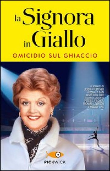 La signora in giallo. Omicidio sul ghiaccio - Jessica Fletcher - Donald Bain