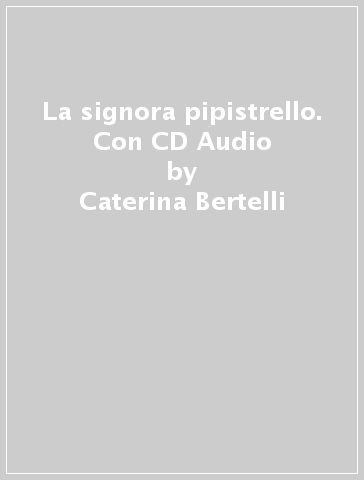 La signora pipistrello. Con CD Audio - Caterina Bertelli