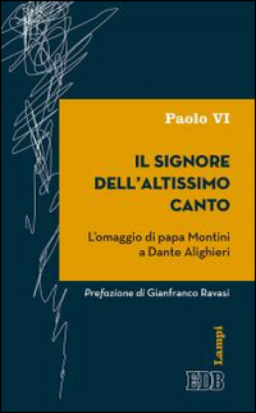 Il signore dell'altissimo canto. L'omaggio di papa Montini a Dante Alighieri - Paolo VI