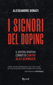 I signori del doping. Il sistema sportivo corrotto contro Alex Schwazer