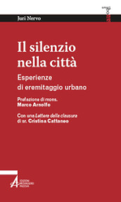 Il silenzio nella città. Esperienze di eremitaggio urbano