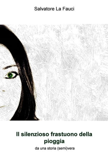 Il silenzioso frastuono della pioggia - Salvatore La Fauci