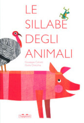 Le sillabe degli animali. Ediz. a colori