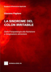 La sindrome del colon irritabile. Dalla fisiopatologia alla nutrizione e integrazione alimentare