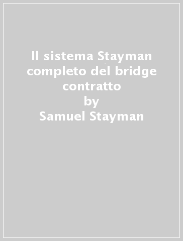 Il sistema Stayman completo del bridge contratto - Samuel Stayman