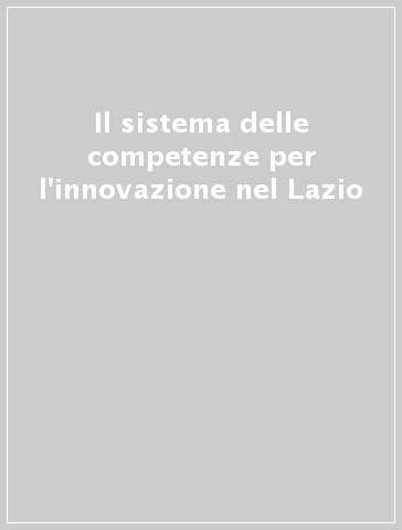 Il sistema delle competenze per l'innovazione nel Lazio