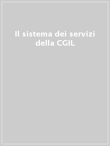 Il sistema dei servizi della CGIL