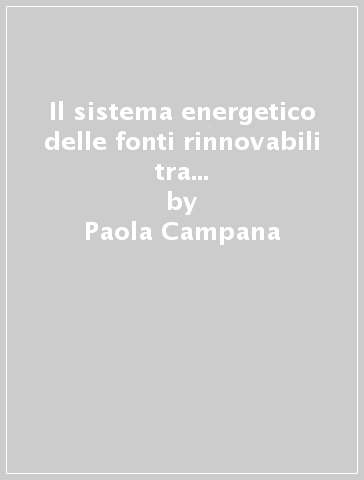 Il sistema energetico delle fonti rinnovabili tra innovazione e produzione - Paola Campana