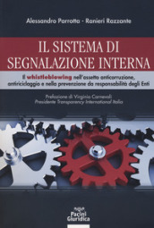 Il sistema di segnalazione interna. Il whistleblowing nell assetto anticorruzione, antiriciclaggio e nella prevenzione da responsabilità degli Enti