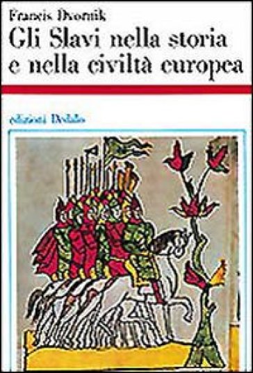 Gli slavi nella storia e nella civiltà europea - Francis Dvornik