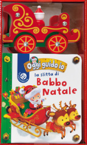 La slitta di Babbo Natale. Blu oggi guido io. Ediz. a colori. Con Giocattolo