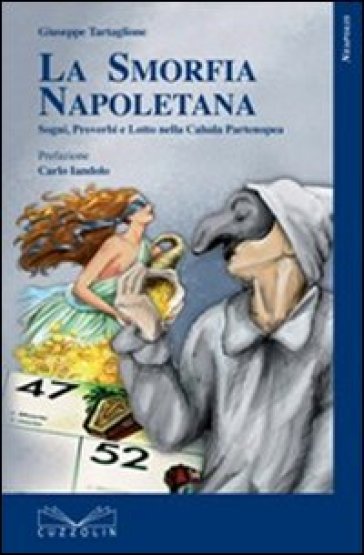La smorfia napoletana. Sogni, detti, proverbi e lotto nella cabala partenopea - Giuseppe Tartaglione