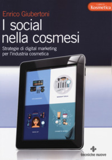 I social nella cosmesi. Strategie di digital marketing per l'industria cosmetica - Enrico Giubertoni