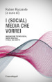 I (social) media che vorrei. Innovazione tecnologica, igiene digitale, tutela dei diritti