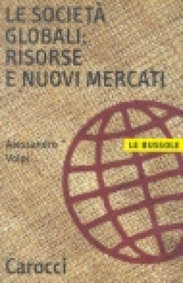 Le società globali: risorse e nuovi mercati - Alessandro Volpi