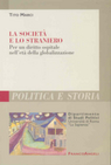 La società e lo straniero. Per un diritto ospitale nell'età della globalizzazione - Tito Marci