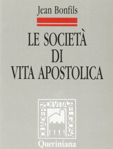 Le società di vita apostolica. Identità e legislazione - Jean Bonfils