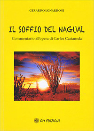 Il soffio del Nagual. Commentario all'opera di Carlos Casteneda - Gerardo Lonardoni