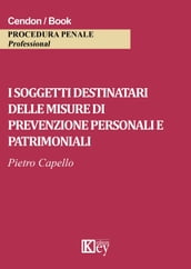 I soggetti destinatari delle misure di prevenzione personali e patrimoniali