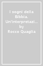 I sogni della Bibbia. Un interpretazione psicodinamica