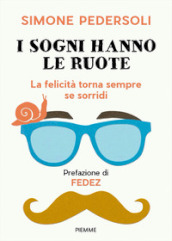 I sogni hanno le ruote. La felicità torna sempre se sorridi