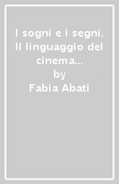 I sogni e i segni. Il linguaggio del cinema d animazione. Le origini