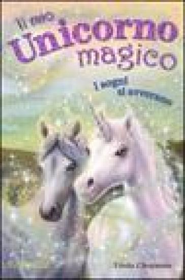 I sogni si avverano. Il mio unicorno magico - Linda Chapman