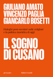 Il sogno di Cusano. Dialoghi post-secolari sulle religioni e la politica inaridita di oggi