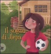 Il sogno di Jlepa. Ediz. illustrata