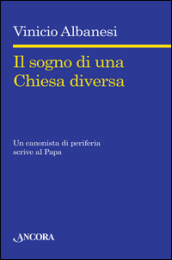 Il sogno di una chiesa diversa. Un canonista di periferia scrive al papa