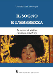 Il sogno e l ebbrezza. Le categorie di apollineo e dionisiaco nell arte oggi