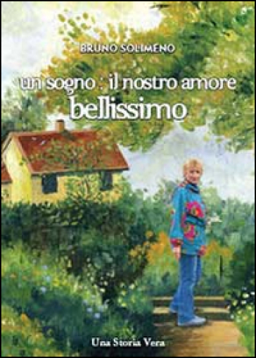 Un sogno il nostro amore bellissimo - Bruno Solimeno