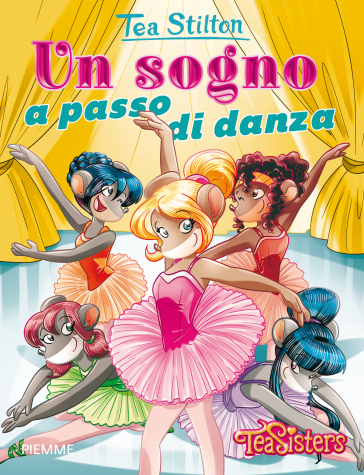 Un sogno a passo di danza. Ediz. illustrata - Tea Stilton