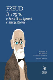 Il sogno e scritti su ipnosi e suggestione. Ediz. integrale