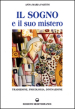 Il sogno e il suo mistero. Tradizione, psicologia, divinazione