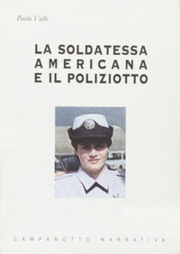 La soldatessa americana e il poliziotto - Paola Valle